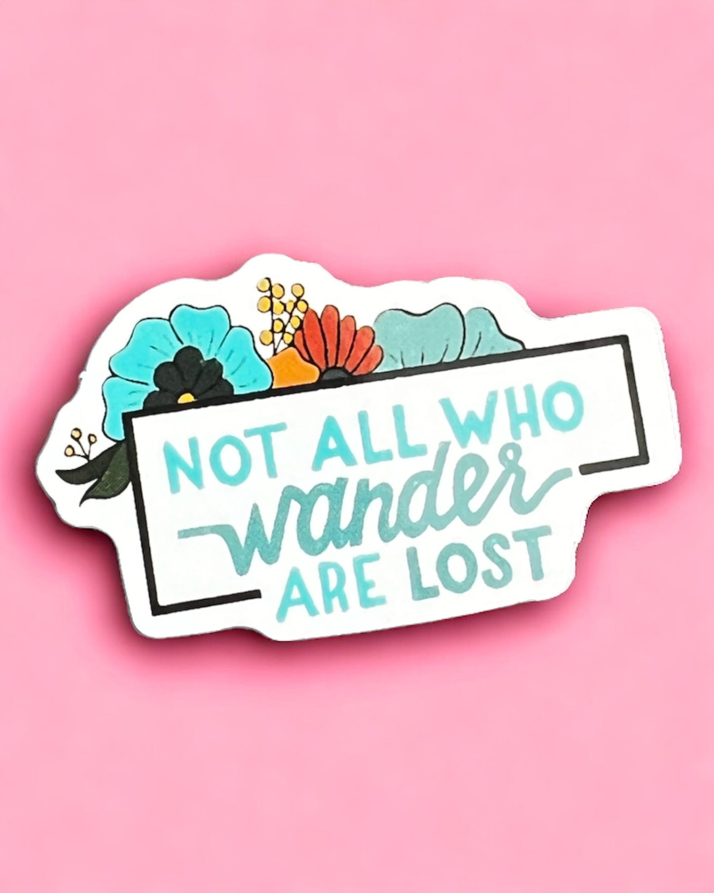 Not all who Wonder are Lost Sticker