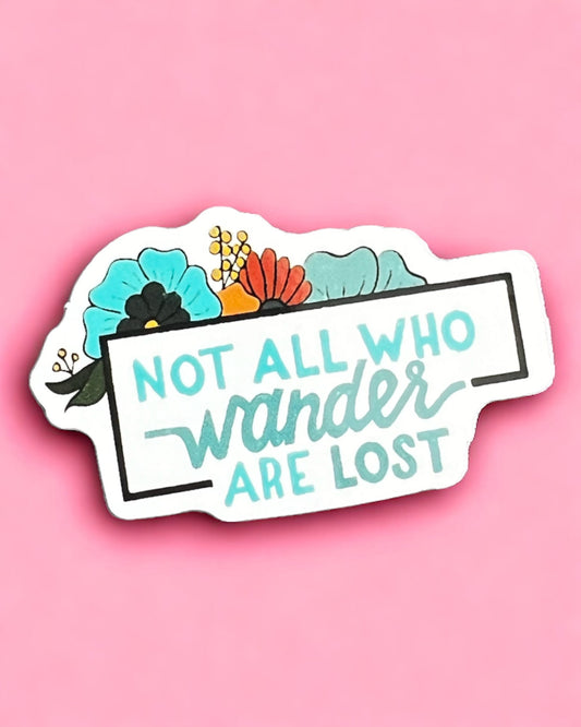 Not all who Wonder are Lost Sticker